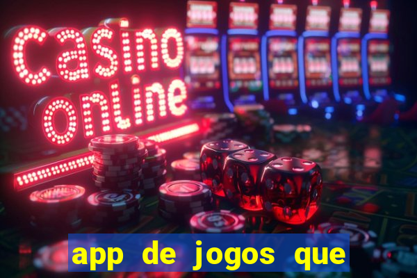 app de jogos que ganha dinheiro de verdade